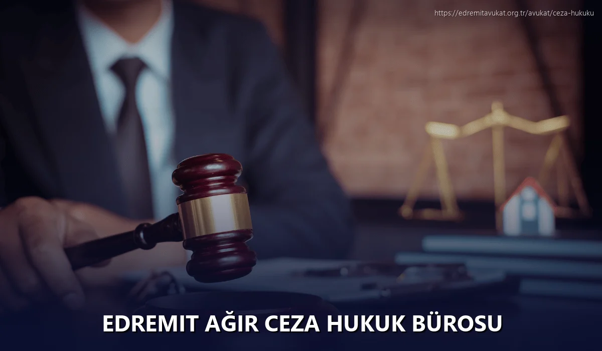 Edremit Ağır Ceza Hukuk Bürosu