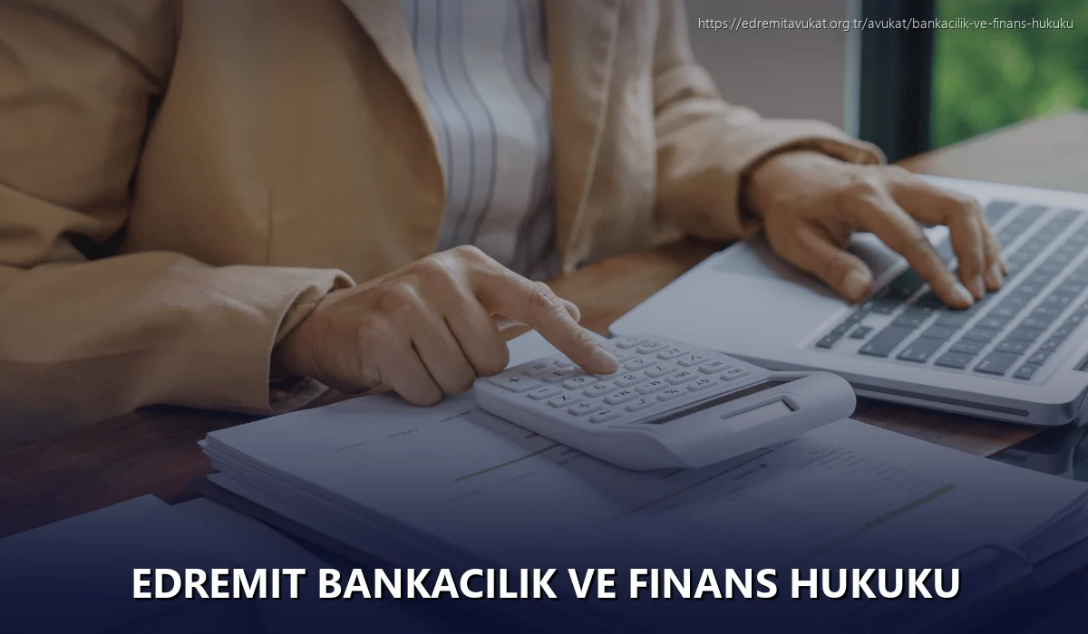 Edremit Bankacılık ve Finans Hukuku