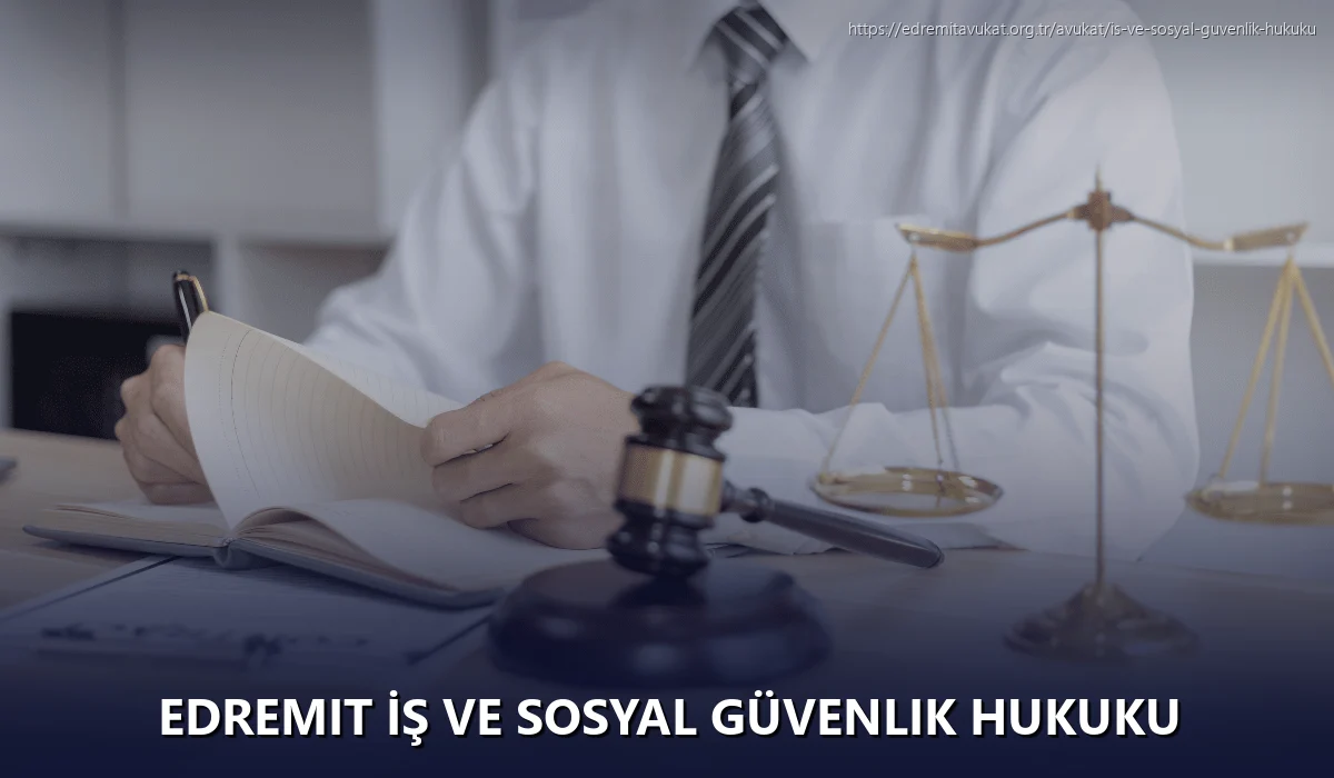 Edremit İş ve Sosyal Güvenlik Hukuku