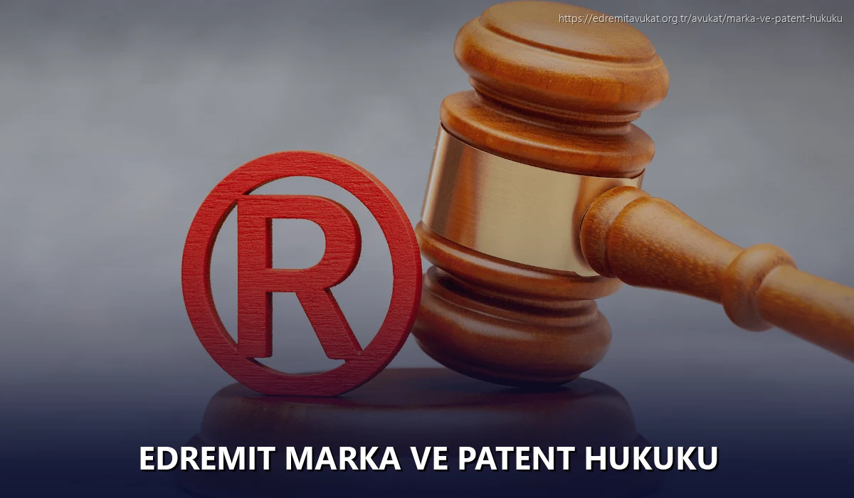 Edremit Marka ve Patent Hukuku