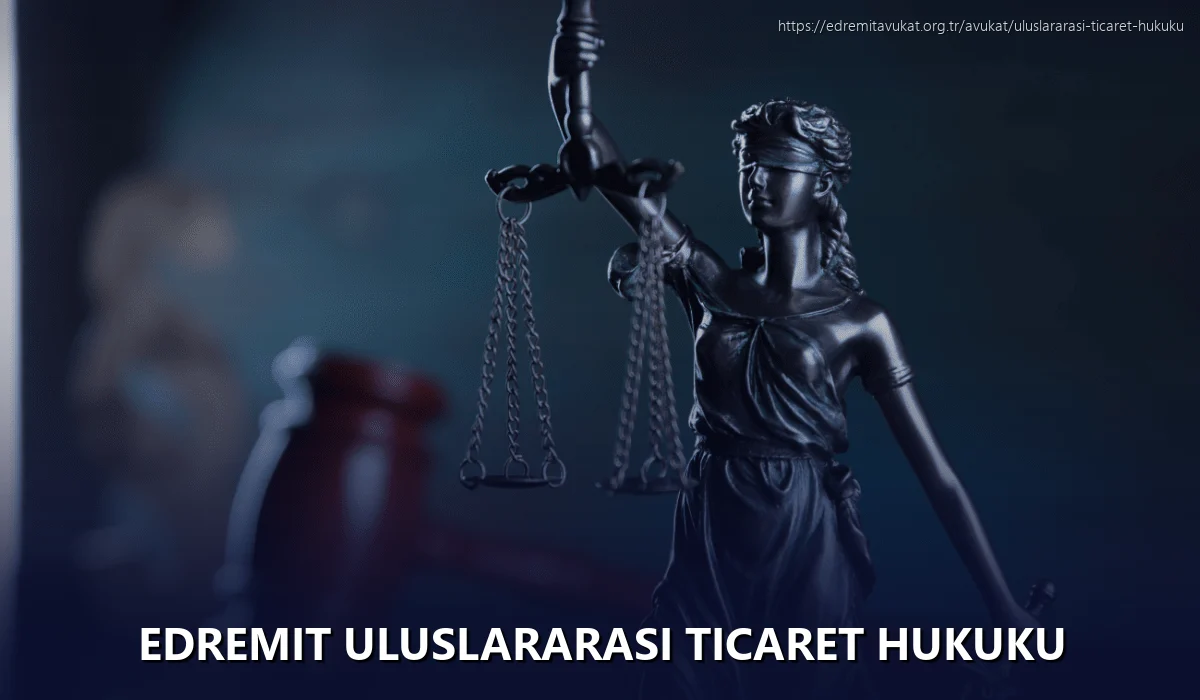 Edremit Uluslararası Ticaret Hukuku